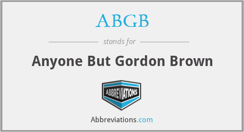 ABGB - Anyone But Gordon Brown