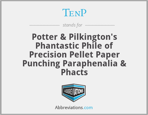 TenP - Potter & Pilkington's Phantastic Phile of Precision Pellet Paper Punching Paraphenalia & Phacts