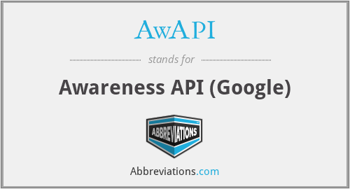 AwAPI - Awareness API (Google)