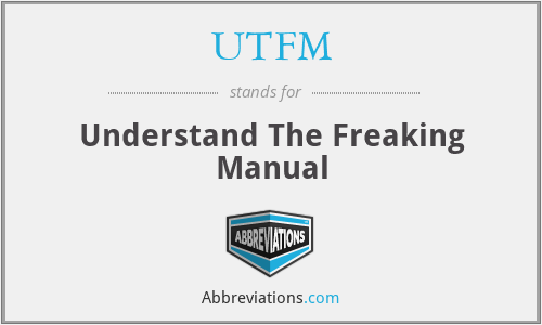 UTFM - Understand The Freaking Manual