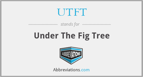 UTFT - Under The Fig Tree