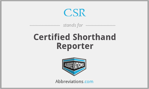CSR - Certified Shorthand Reporter