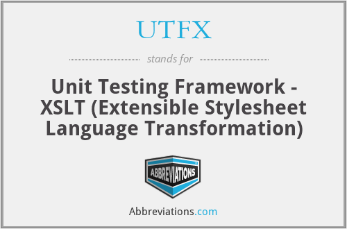 UTFX - Unit Testing Framework - XSLT (Extensible Stylesheet Language Transformation)