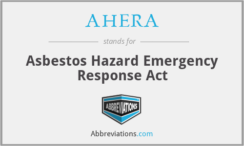AHERA - Asbestos Hazard Emergency Response Act
