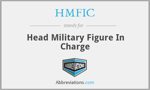 HMFIC - Head Military Figure In Charge