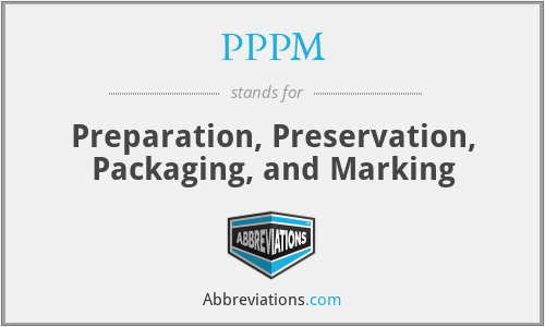 PPPM - Preparation, Preservation, Packaging, and Marking