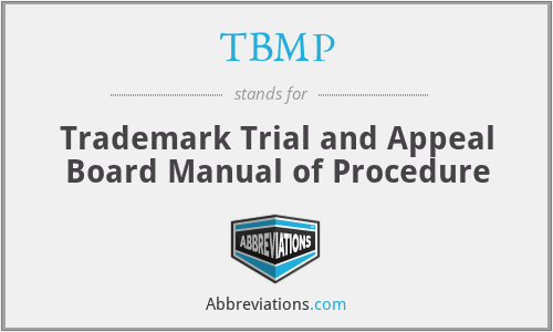 TBMP - Trademark Trial and Appeal Board Manual of Procedure