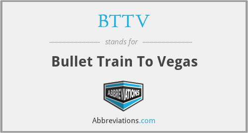 BTTV - Bullet Train To Vegas