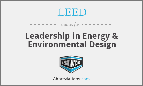 LEED - Leadership in Energy & Environmental Design