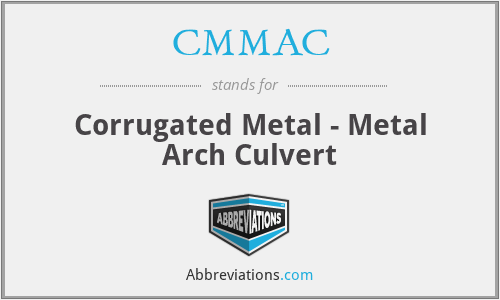 CMMAC - Corrugated Metal - Metal Arch Culvert