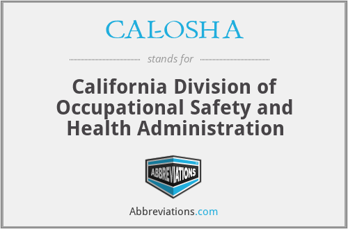 CAL-OSHA - California Division of Occupational Safety and Health Administration
