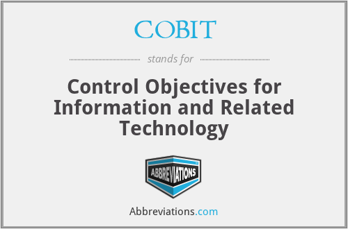 COBIT - Control Objectives for Information and Related Technology