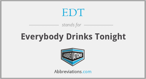 EDT - Everybody Drinks Tonight