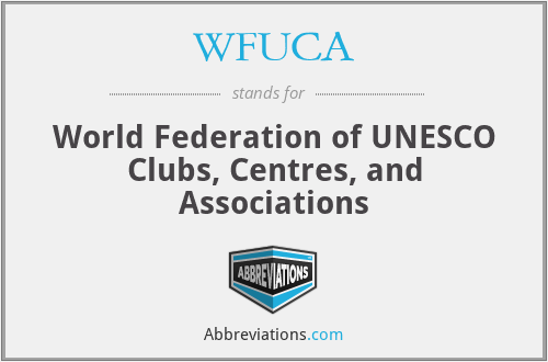 WFUCA - World Federation of UNESCO Clubs, Centres, and Associations