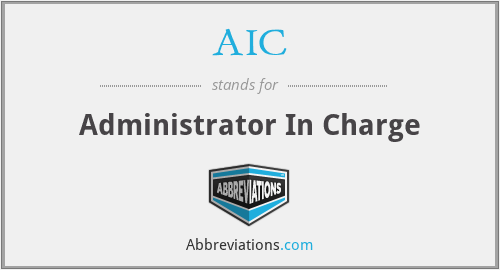 AIC - Administrator In Charge