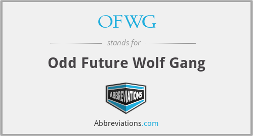 OFWG - Odd Future Wolf Gang