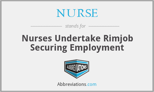 NURSE - Nurses Undertake Rimjob Securing Employment