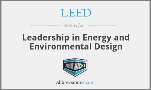 LEED - Leadership in Energy and Environmental Design