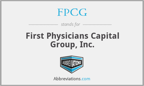 FPCG - First Physicians Capital Group, Inc.