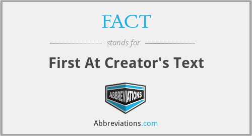 FACT - First At Creator's Text