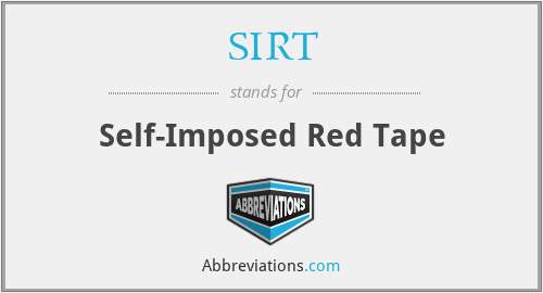 SIRT - Self-Imposed Red Tape