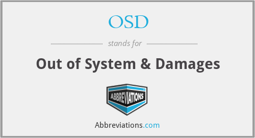 OSD - Out of System & Damages