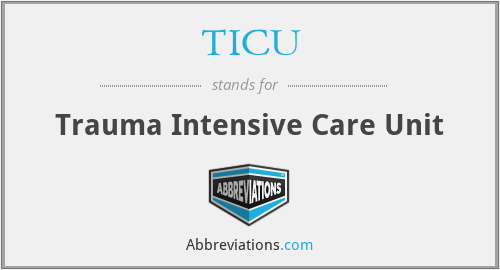 TICU - Trauma Intensive Care Unit