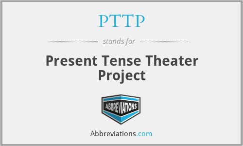 PTTP - Present Tense Theater Project