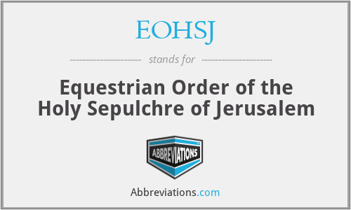 EOHSJ - Equestrian Order of the Holy Sepulchre of Jerusalem