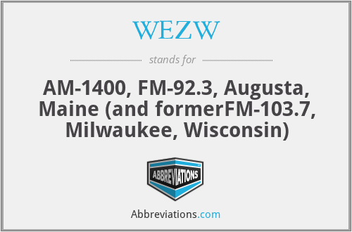 WEZW - AM-1400, FM-92.3, Augusta, Maine (and formerFM-103.7, Milwaukee, Wisconsin)