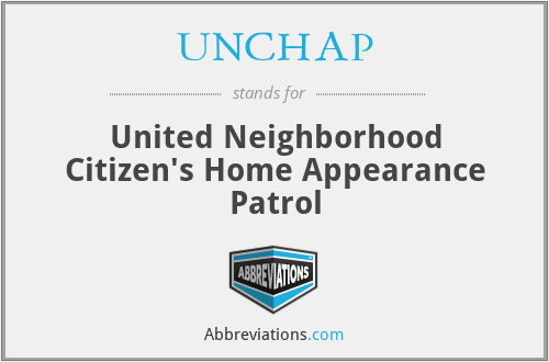 UNCHAP - United Neighborhood Citizen's Home Appearance Patrol