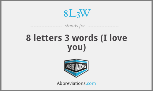 8L3W - 8 letters 3 words (I love you)