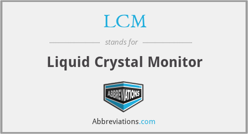 LCM - Liquid Crystal Monitor