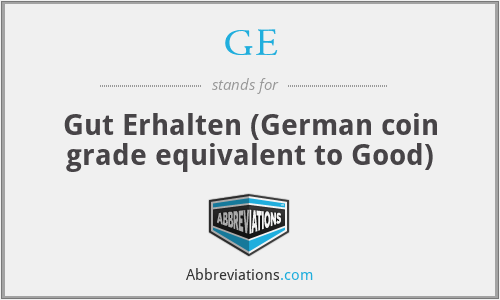GE - Gut Erhalten (German coin grade equivalent to Good)