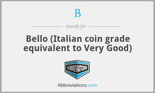 B - Bello (Italian coin grade equivalent to Very Good)