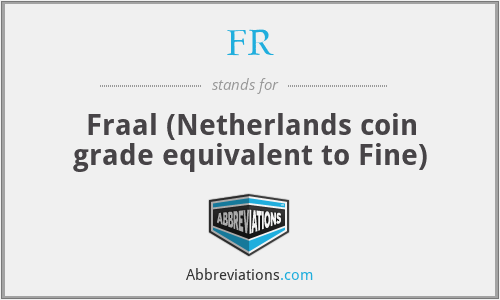 FR - Fraal (Netherlands coin grade equivalent to Fine)