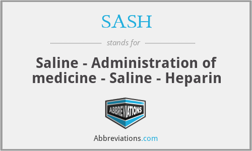 SASH - Saline - Administration of medicine - Saline - Heparin