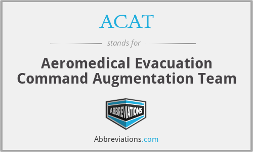 ACAT - Aeromedical Evacuation Command Augmentation Team