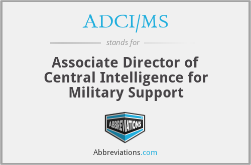 ADCI/MS - Associate Director of Central Intelligence for Military Support