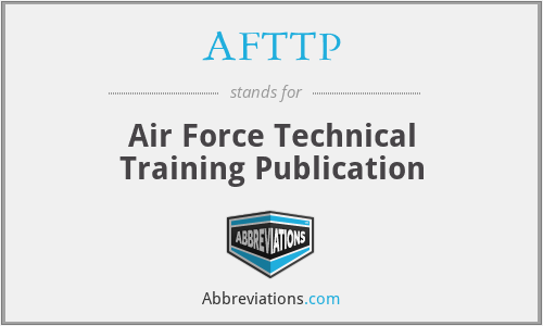 AFTTP - Air Force Technical Training Publication