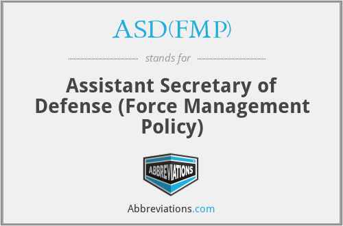 ASD(FMP) - Assistant Secretary of Defense (Force Management Policy)