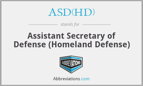 ASD(HD) - Assistant Secretary of Defense (Homeland Defense)
