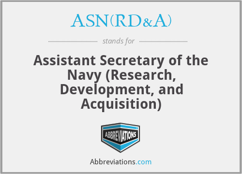 ASN(RD&A) - Assistant Secretary of the Navy (Research, Development, and Acquisition)