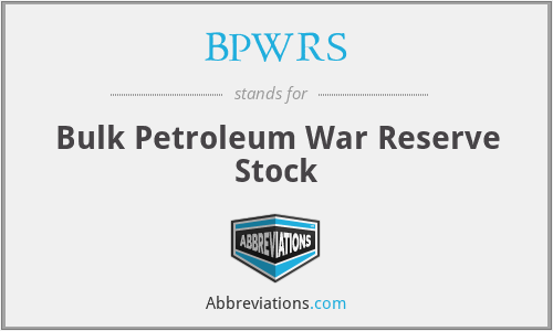 BPWRS - Bulk Petroleum War Reserve Stock