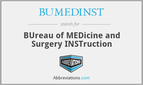 BUMEDINST - BUreau of MEDicine and Surgery INSTruction