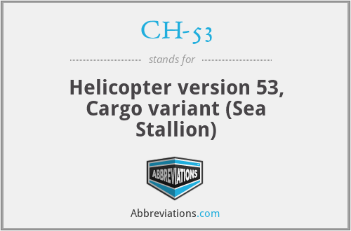 CH-53 - Helicopter version 53, Cargo variant (Sea Stallion)