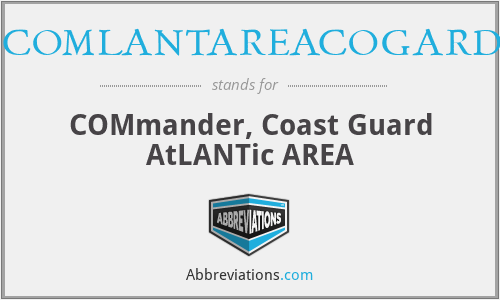 COMLANTAREACOGARD - COMmander, Coast Guard AtLANTic AREA