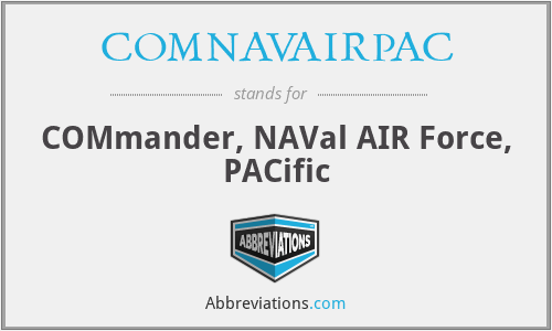 COMNAVAIRPAC - COMmander, NAVal AIR Force, PACific