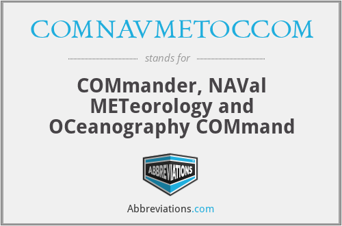 COMNAVMETOCCOM - COMmander, NAVal METeorology and OCeanography COMmand