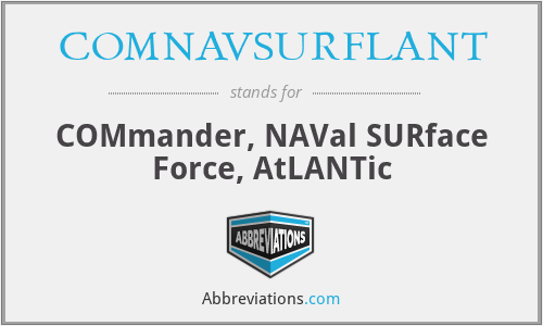 COMNAVSURFLANT - COMmander, NAVal SURface Force, AtLANTic